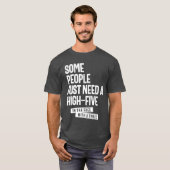 Sommige mensen hebben gewoon een hoge vijf nodig t-shirt (Voorkant volledig)
