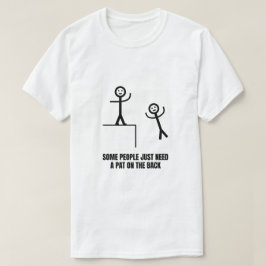 Sommige mensen hebben gewoon een schouderklopje no t-shirt