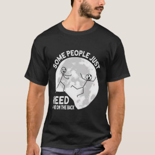 Sommige mensen hebben gewoon een vlek op de rug no t-shirt