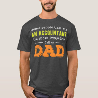 Sommige mensen noemen me de belangrijkste accounta t-shirt