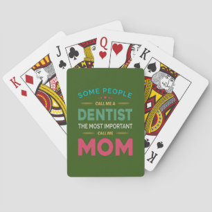 Sommige mensen noemen me Dentist Mam Pokerkaarten