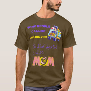 Sommige mensen noemen me een busbestuurder de bela t-shirt