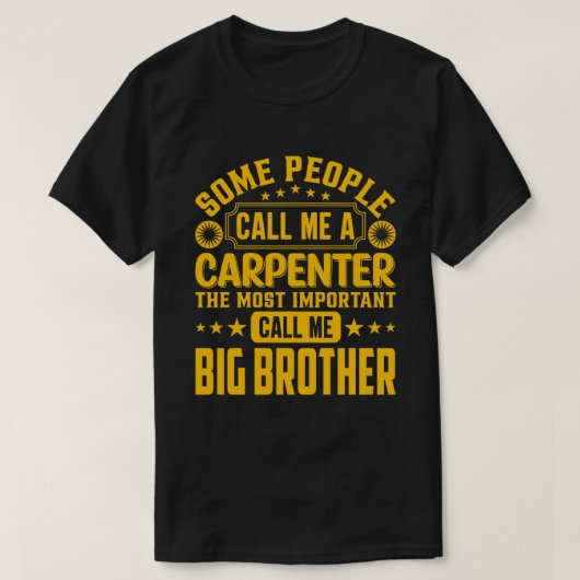 Sommige mensen noemen me een 'Carpenter BIG BROER' T-shirt (Design voorkant)