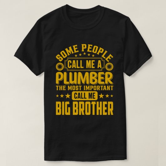 Sommige mensen noemen me een 'Plumber BIG BROTHER' T-shirt (Design voorkant)