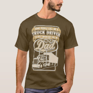 Sommige mensen noemen me een vrachtwagenchauffeur. t-shirt