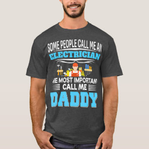 Sommige mensen noemen me elektricien het belangrij t-shirt