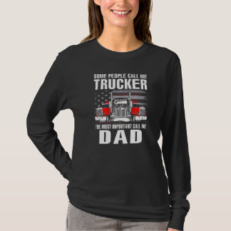 Sommige mensen noemen me Trucker De Belangrijkste T-shirt