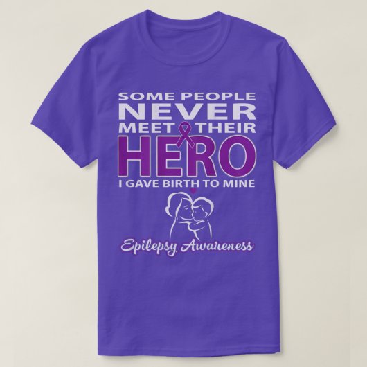 Sommige Mensen Ontmoeten Hun Held Nooit - Epilepsi T-shirt (Design voorkant)