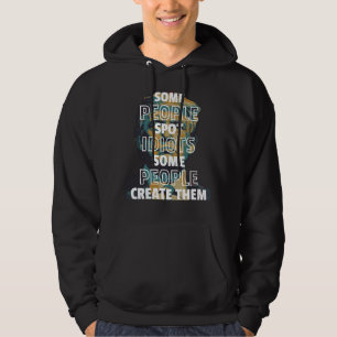 Sommige mensen spotten idioten, sommige mensen Cre Hoodie