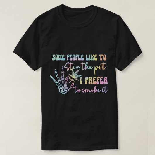 Sommige mensen willen graag de pot roken waar ik d t-shirt (Design voorkant)