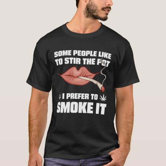 Sommige mensen willen graag de pot roken waar ik d t-shirt (Voorkant)