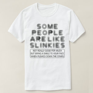 Sommige mensen zijn als Slinkies grappig sarcastis T-shirt