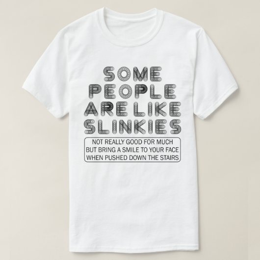 Sommige mensen zijn als Slinkies grappig sarcastis T-shirt (Design voorkant)