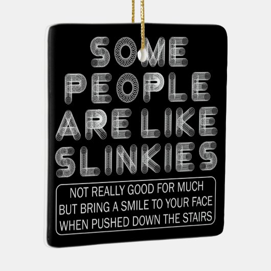 Sommige mensen zijn als Slinkies sarcastisch citaa Keramisch Ornament (Rechts)