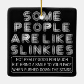 Sommige mensen zijn als Slinkies sarcastisch citaa Keramisch Ornament (Achterkant)