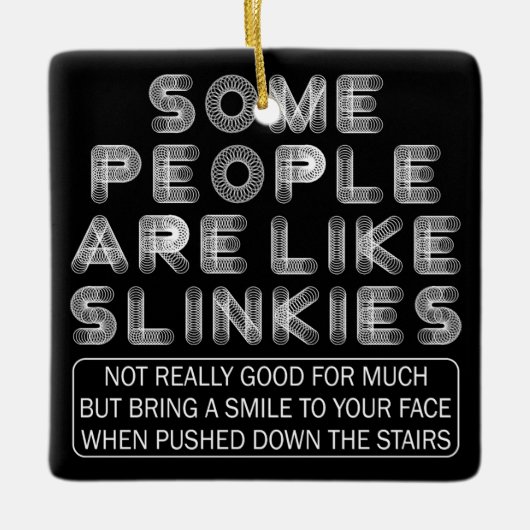 Sommige mensen zijn als Slinkies sarcastisch citaa Keramisch Ornament (Voorkant)