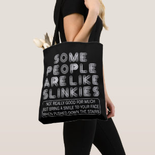 Sommige mensen zijn als Slinkies sarcastisch citaa Tote Bag