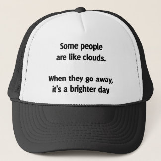 Sommige mensen zijn als wolken. Als ze weggaan Trucker Pet