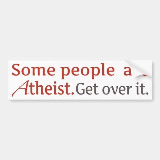 Sommige mensen zijn atheïst. Ga er over. Bumpersticker (Voorkant)