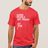 SOMMIGE MENSEN ZIJN TRANS* DIE EROVER KRIJGEN. T-SHIRT (Voorkant)