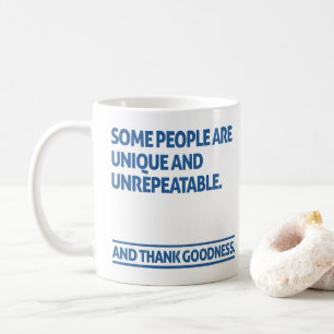 Sommige mensen zijn uniek en onnavolgbaar koffiemok