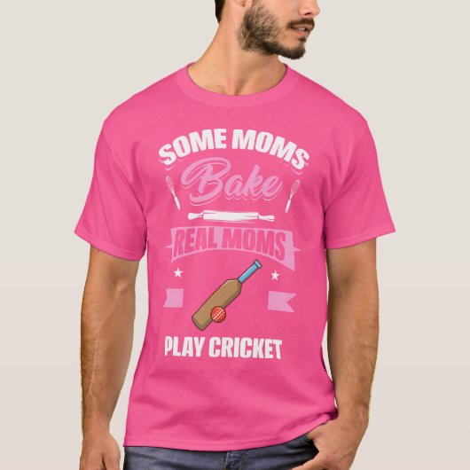 Sommige moeders bakken echte moeders spelen cricke t-shirt (Voorkant)