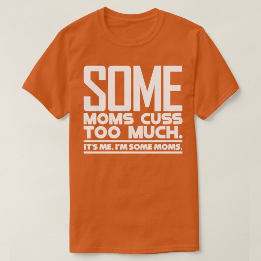 Sommige moeders cuss te veel 2 t-shirt (Design voorkant)