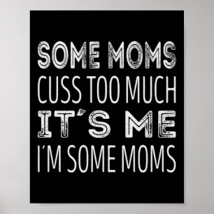 Sommige moeders vloeken te veel. Het zit me in som Poster