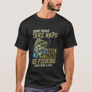 Sommige Nemen Sluimertjes Reel Papas Gaan Vissen G T-shirt