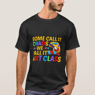 Sommige noemen we chaos klassenschilder t-shirt