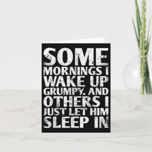 Sommige ochtenden word ik chagrijnig wakker en and kaart