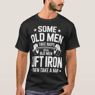Sommige oude mannen nemen dutjes Echte oude mannen T-shirt
