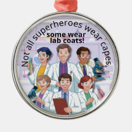Sommige Superhelden dragen laboratoriumjassen Wete Metalen Ornament