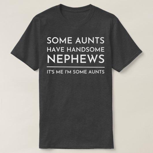 Sommige tantes hebben knappe neven t-shirt (Design voorkant)