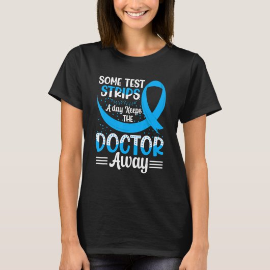 Sommige teststrips per dag houden de dokter weg. t-shirt (Voorkant)