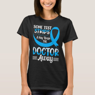 Sommige teststrips per dag houden de dokter weg. t-shirt