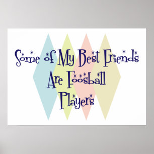 Sommige van mijn beste vrienden zijn voetbalspeler poster