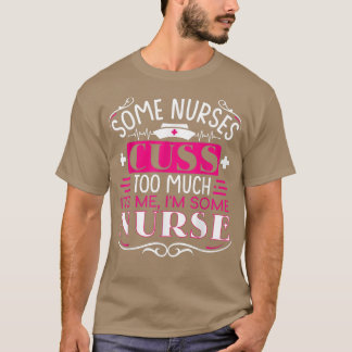 Sommige verpleegkundigen veroorzaken te veel grapp t-shirt