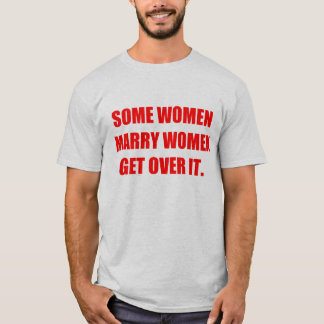 Sommige vrouwen trouwen met vrouwen t-shirt