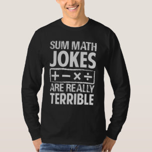 Sommige wiskundigen grapjes zijn echt vreselijke g t-shirt