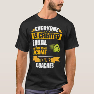 Sommige worden tenniscoaches grappig t-shirt