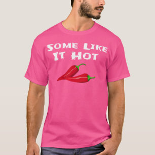 Sommigen Hebben Het Heet Chilipeper Heet Peper Gra T-shirt