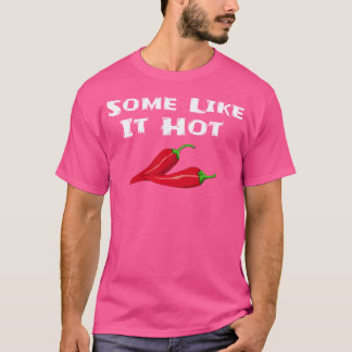 Sommigen Hebben Het Heet Chilipeper Heet Peper Gra T-shirt