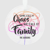 sommigen noemen het chaos dat we het familie noem ornament (achterkant)