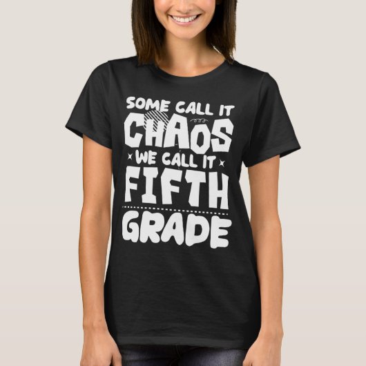 Sommigen noemen het chaos dat we het vijfde graad t-shirt (Voorkant)