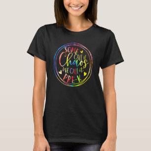 Sommigen noemen het chaos wij noemen het Pre K kle T-shirt