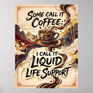 sommigen noemen het koffie, ik noem het vloeibare  poster