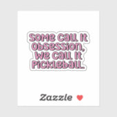 Sommigen noemen het obsessie, wij noemen het pickl sticker (Vel)