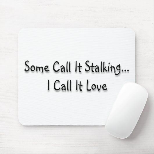 Sommigen noemen het stalking muismat (Met muis)