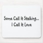 Sommigen noemen het stalking muismat (Voorkant)